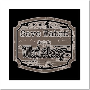 Save water drink whiskey Posters and Art